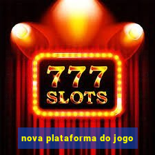 nova plataforma do jogo